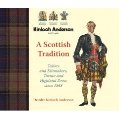 A Scottish Tradition: Tailors and Kiltmakers, Tartan and Highland Dress since 1868