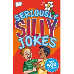 Seriously Silly Jokes - a joke book for all the family with over 500 jokes
