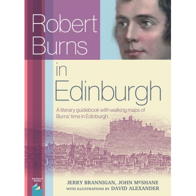 Robert Burns in Edinburgh - A literary guidebook with walking maps of Burns' time in Edinburgh