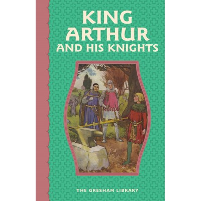 King Arthur and His Knights - eBook (The Gresham Library)