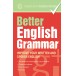 Better English Grammar: Improve your written and spoken English