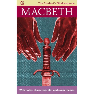 Macbeth: The Play - With notes, characters, plot and exam themes